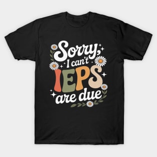 IEPS Are Due ABA Therapist Applied Behavior Analysis T-Shirt